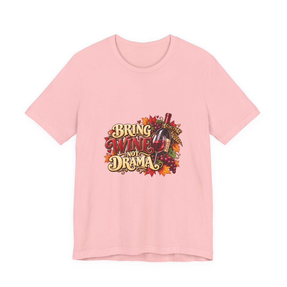 Bring Wine Not Drama T-Shirt — Funny Thanksgiving Wine Lover Tee, Fall Family Gathering Shirt, Holiday Gift for Her