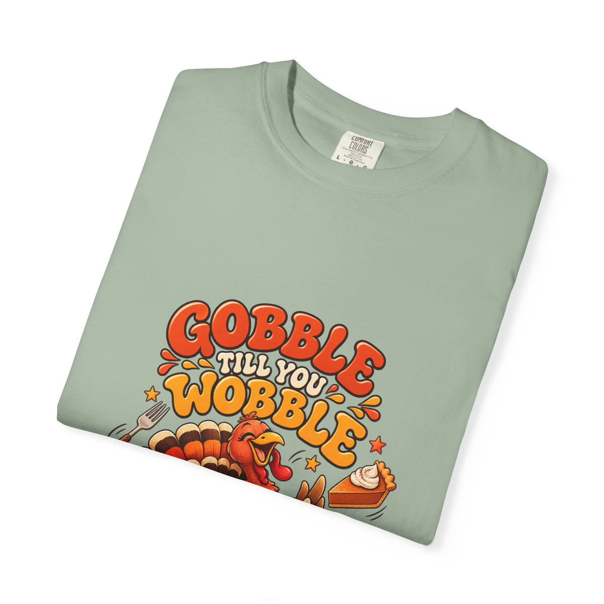 Gobble Till You Wobble Turkey T-Shirt | Thanksgiving Turkey Graphic