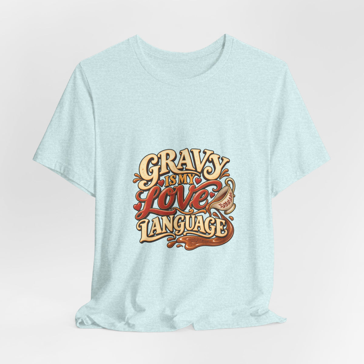 Gravy Is My Love Language T-Shirt — Funny Thanksgiving Foodie Tee, Turkey Dinner Humor Shirt, Fall Gift