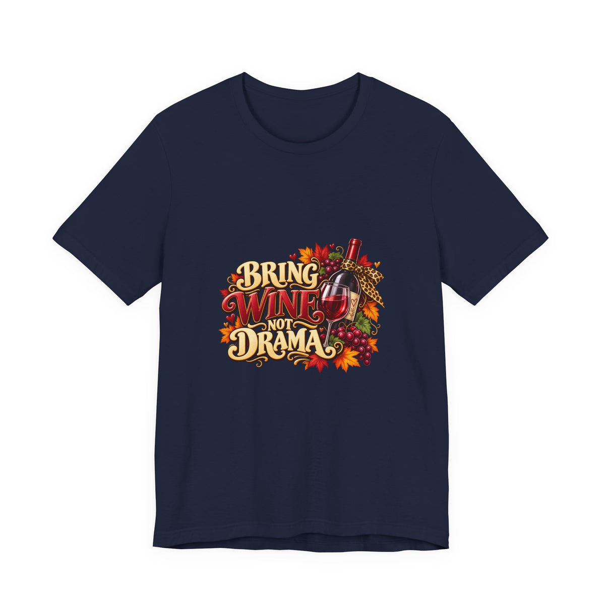 Bring Wine Not Drama T-Shirt — Funny Thanksgiving Wine Lover Tee, Fall Family Gathering Shirt, Holiday Gift for Her