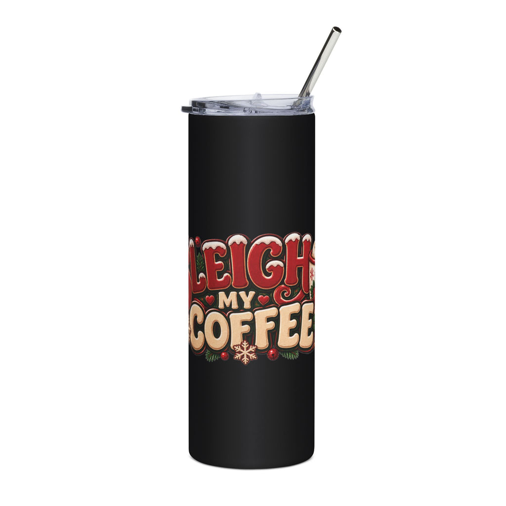 20oz Stainless Steel Tumbler — "Sleigh My Coffee" Christmas Travel Cup