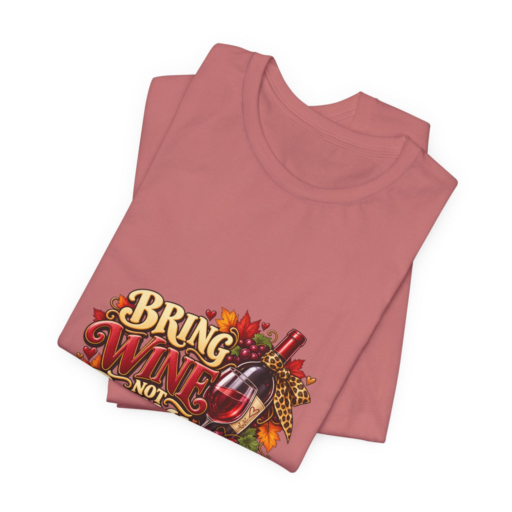 Bring Wine Not Drama T-Shirt — Funny Thanksgiving Wine Lover Tee, Fall Family Gathering Shirt, Holiday Gift for Her