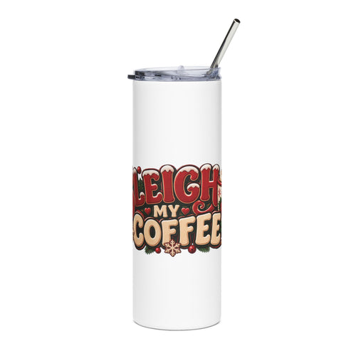 20oz Stainless Steel Tumbler — "Sleigh My Coffee" Christmas Travel Cup