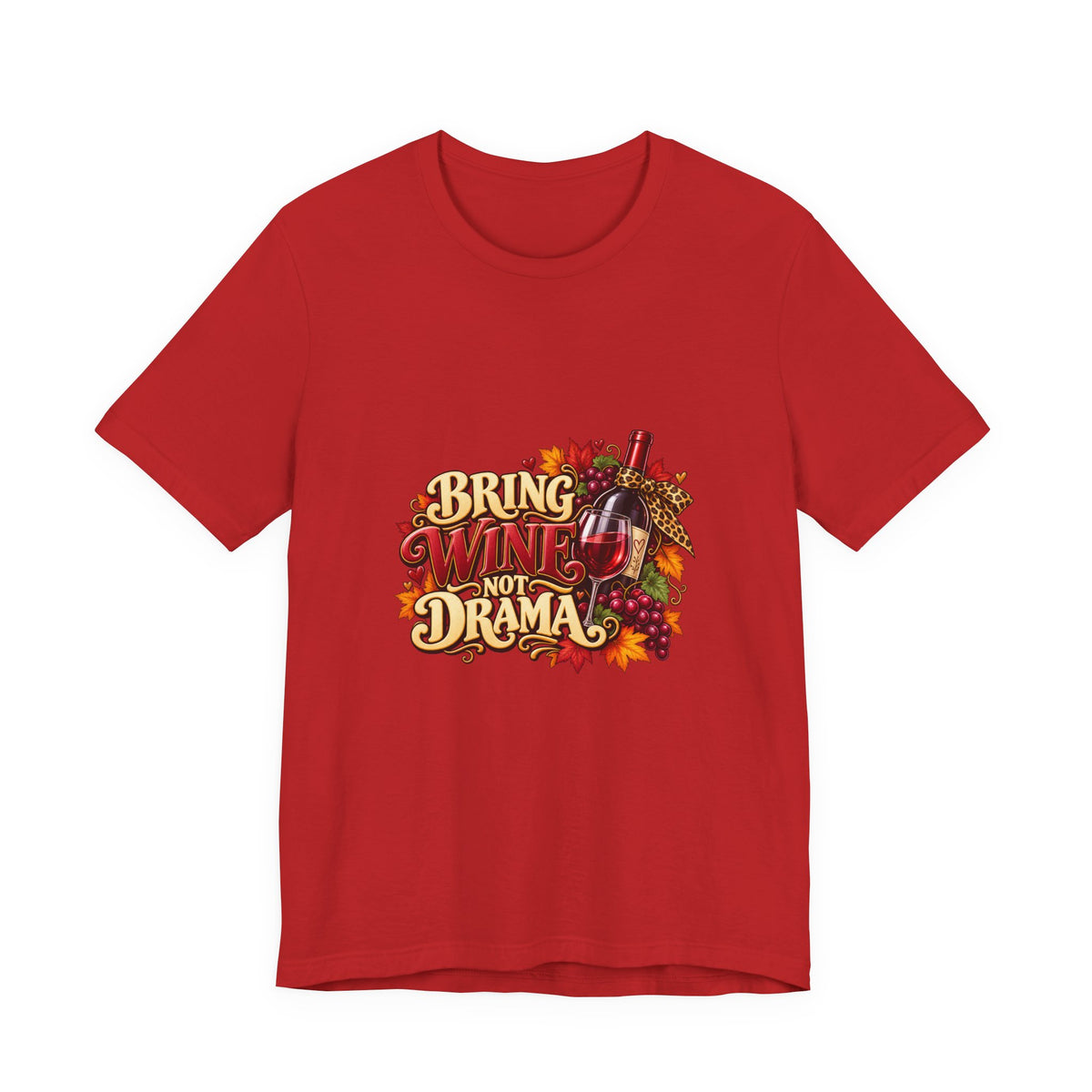 Bring Wine Not Drama T-Shirt — Funny Thanksgiving Wine Lover Tee, Fall Family Gathering Shirt, Holiday Gift for Her