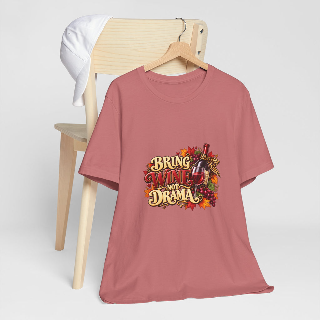 Bring Wine Not Drama T-Shirt — Funny Thanksgiving Wine Lover Tee, Fall Family Gathering Shirt, Holiday Gift for Her