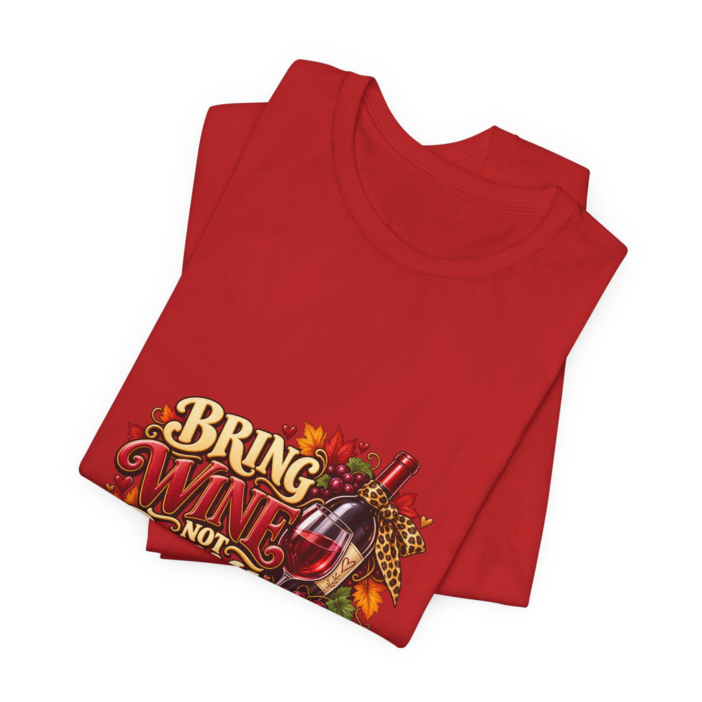 Bring Wine Not Drama T-Shirt — Funny Thanksgiving Wine Lover Tee, Fall Family Gathering Shirt, Holiday Gift for Her