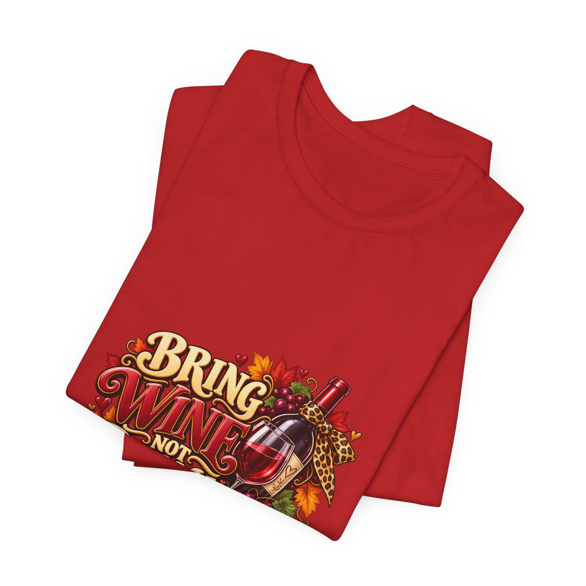 Bring Wine Not Drama T-Shirt — Funny Thanksgiving Wine Lover Tee, Fall Family Gathering Shirt, Holiday Gift for Her