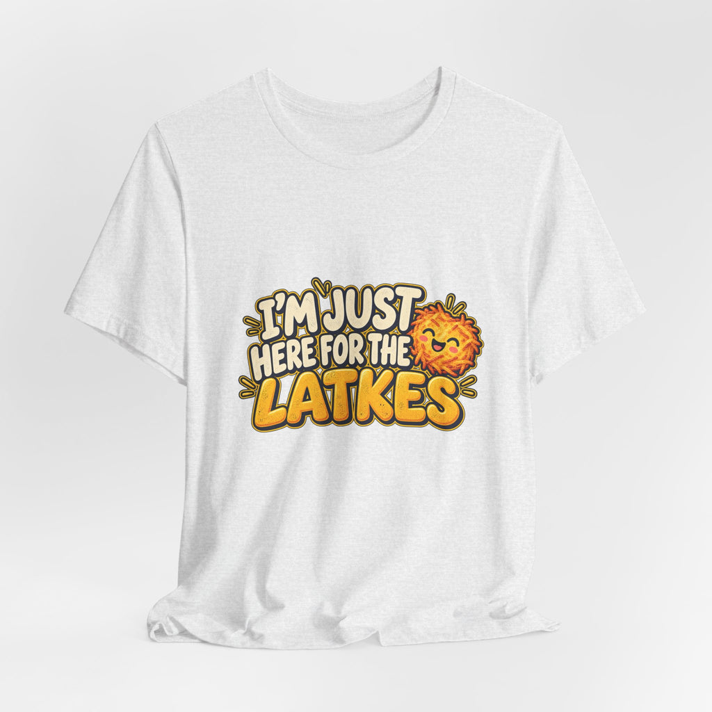 I'm Just Here for the Latkes T-Shirt | Hanukkah Food Funny Tee