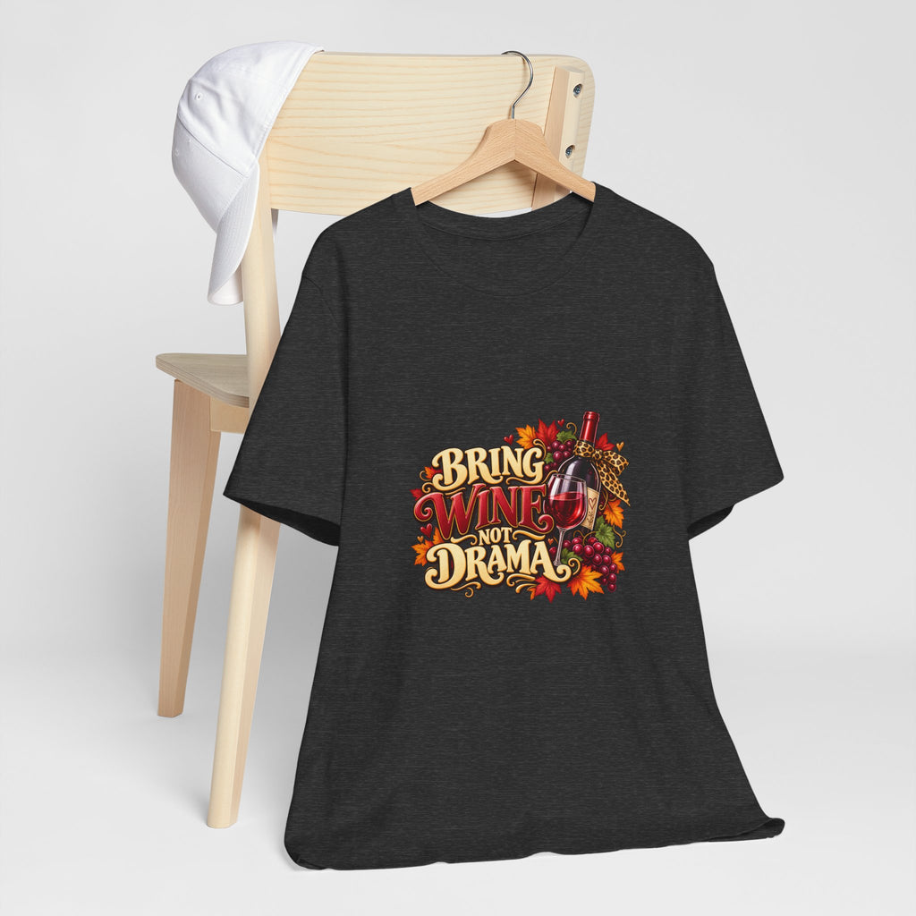 Bring Wine Not Drama T-Shirt — Funny Thanksgiving Wine Lover Tee, Fall Family Gathering Shirt, Holiday Gift for Her