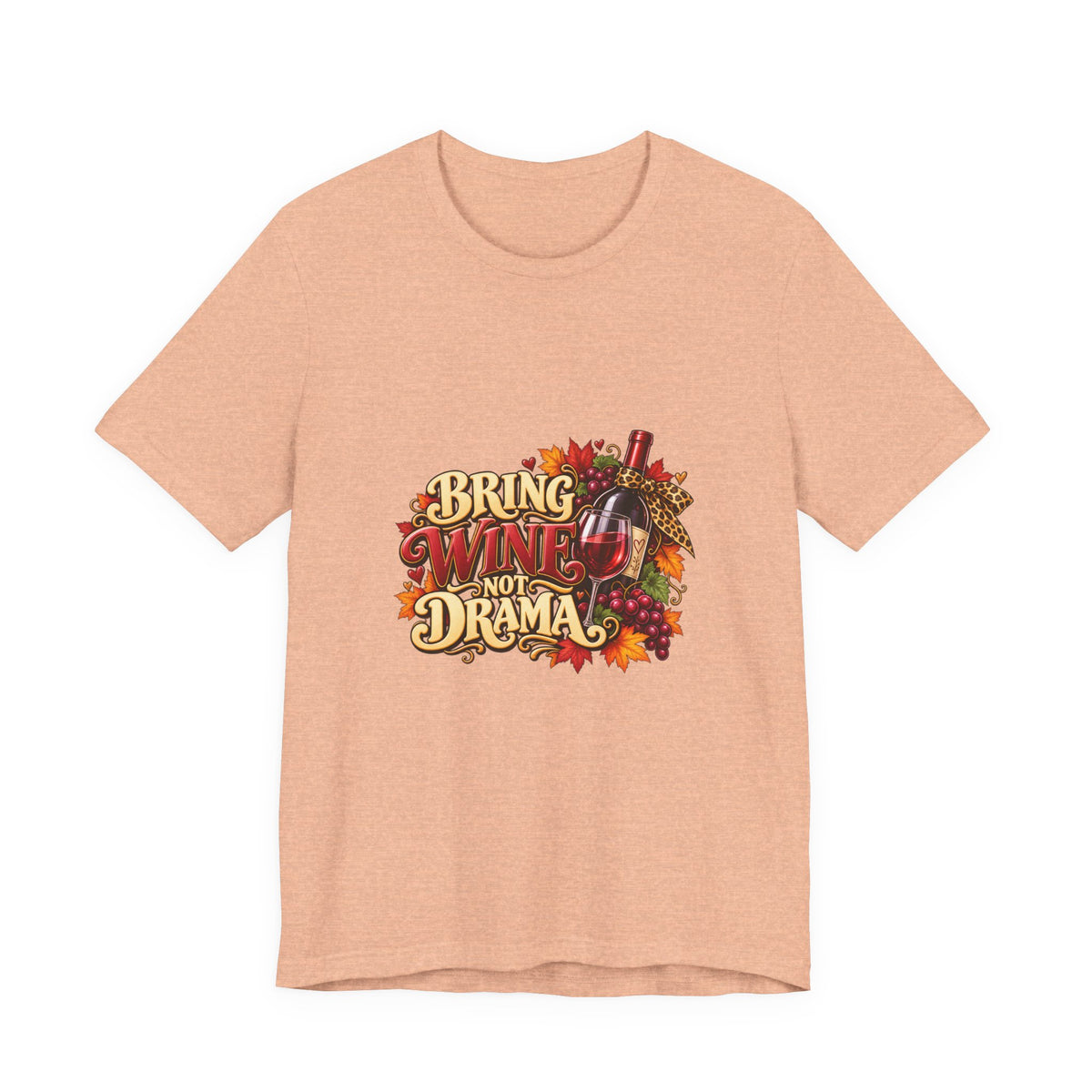 Bring Wine Not Drama T-Shirt — Funny Thanksgiving Wine Lover Tee, Fall Family Gathering Shirt, Holiday Gift for Her