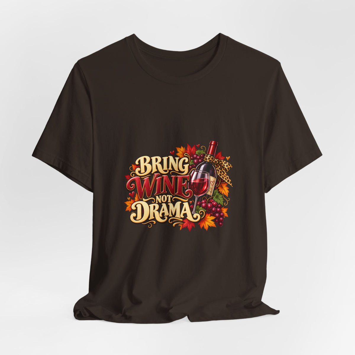 Bring Wine Not Drama T-Shirt — Funny Thanksgiving Wine Lover Tee, Fall Family Gathering Shirt, Holiday Gift for Her