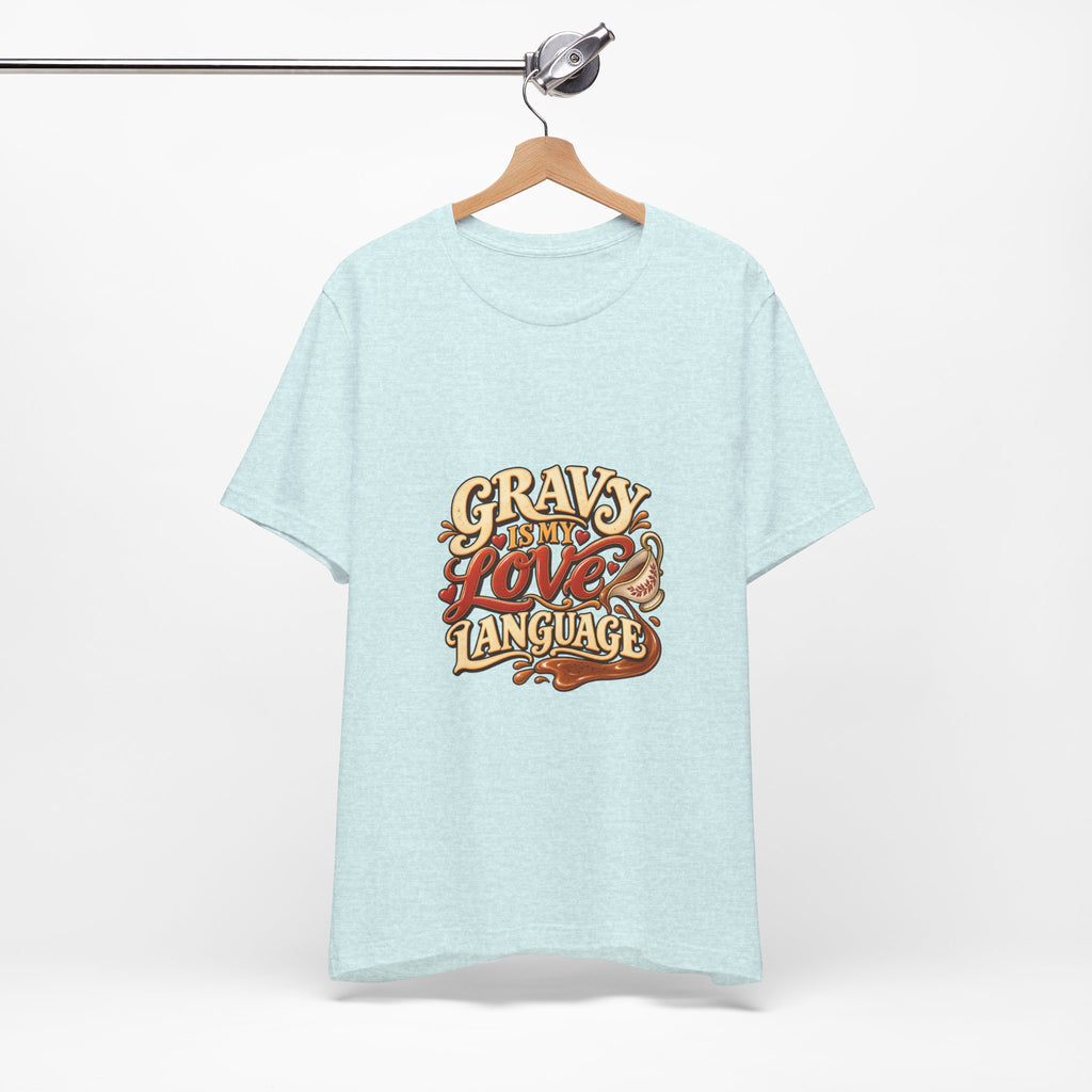 Gravy Is My Love Language T-Shirt — Funny Thanksgiving Foodie Tee, Turkey Dinner Humor Shirt, Fall Gift