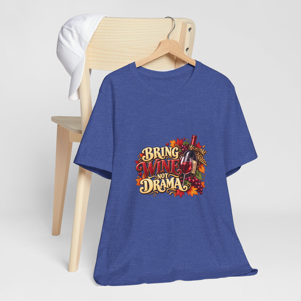Bring Wine Not Drama T-Shirt — Funny Thanksgiving Wine Lover Tee, Fall Family Gathering Shirt, Holiday Gift for Her