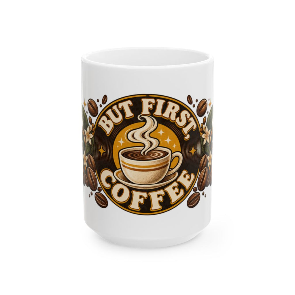 But First Coffee Mug | Ceramic Coffee Cup, Coffee Beans Design