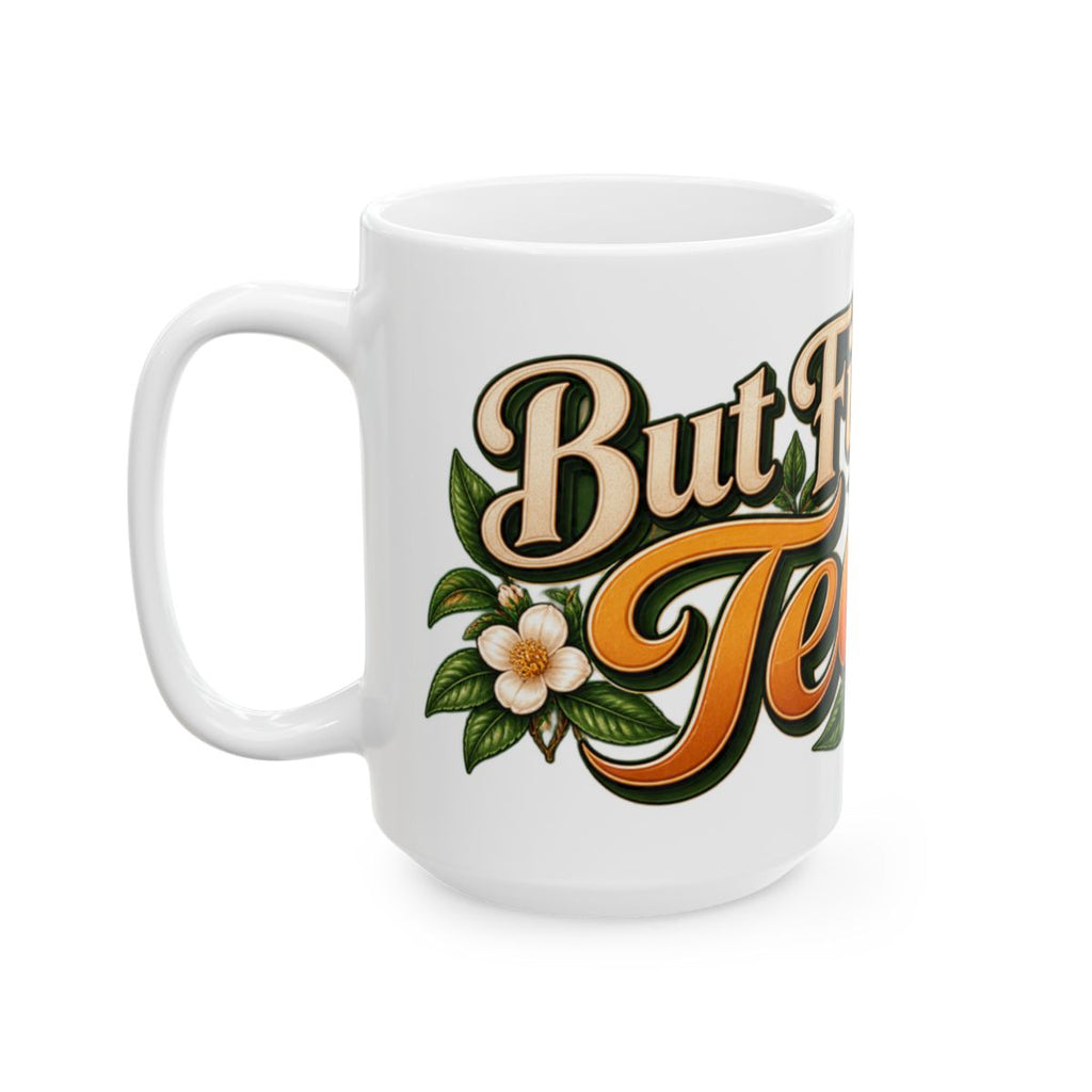But First Tea Mug | Tea Cup Illustration, Floral Tea Leaves Design