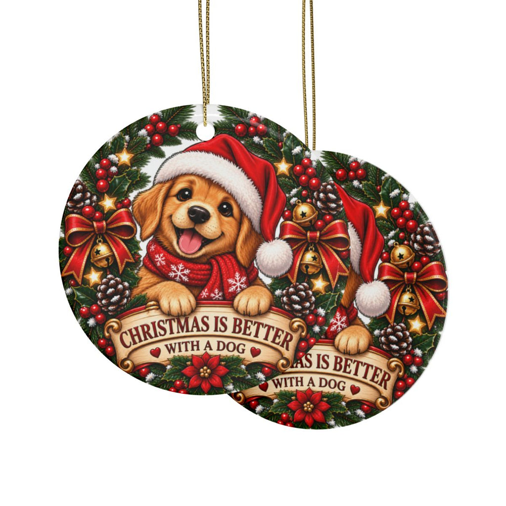 Christmas Is Better With a Dog Ornament | Ceramic Holiday Ornament