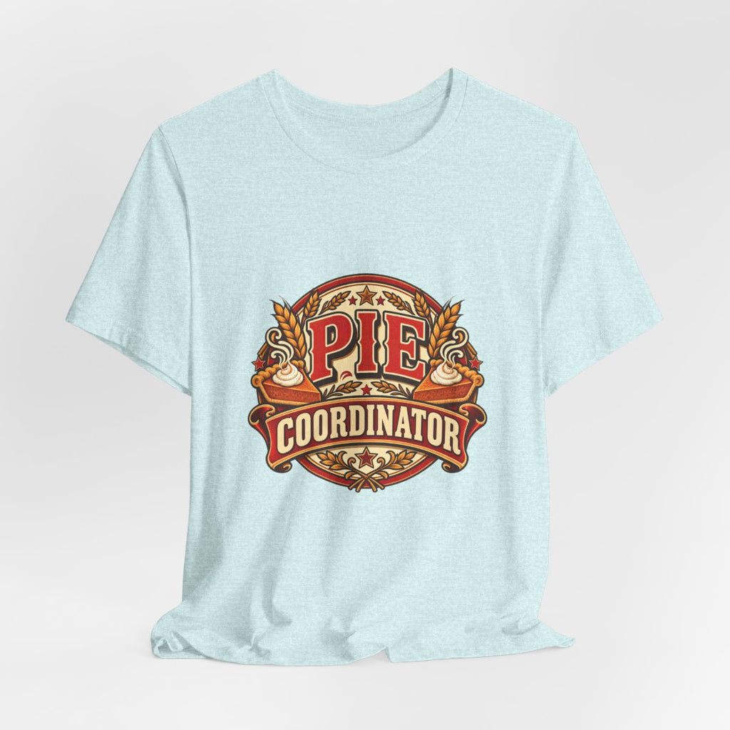Pie Coordinator T-Shirt | Thanksgiving Pie Baker Kitchen Tee