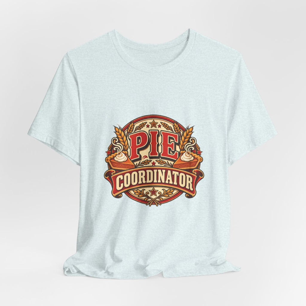 Pie Coordinator T-Shirt | Thanksgiving Pie Baker Kitchen Tee