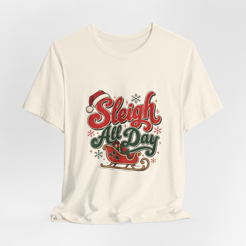 Sleigh All Day holiday sleigh tee | Christmas sleigh graphic t-shirt