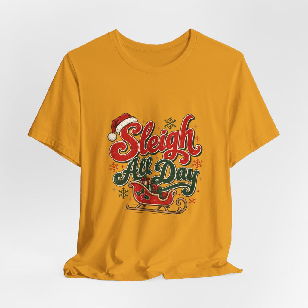 Sleigh All Day holiday sleigh tee | Christmas sleigh graphic t-shirt