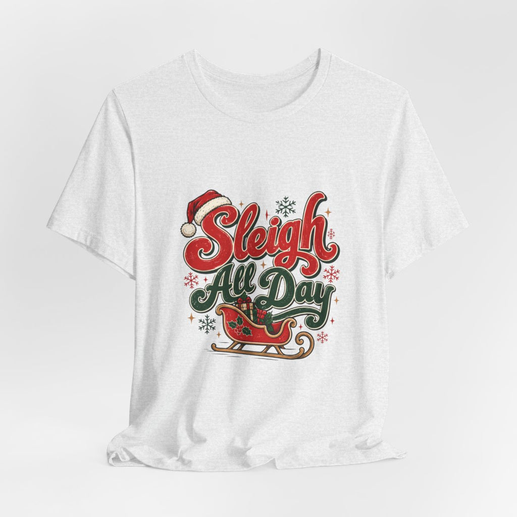 Sleigh All Day holiday sleigh tee | Christmas sleigh graphic t-shirt