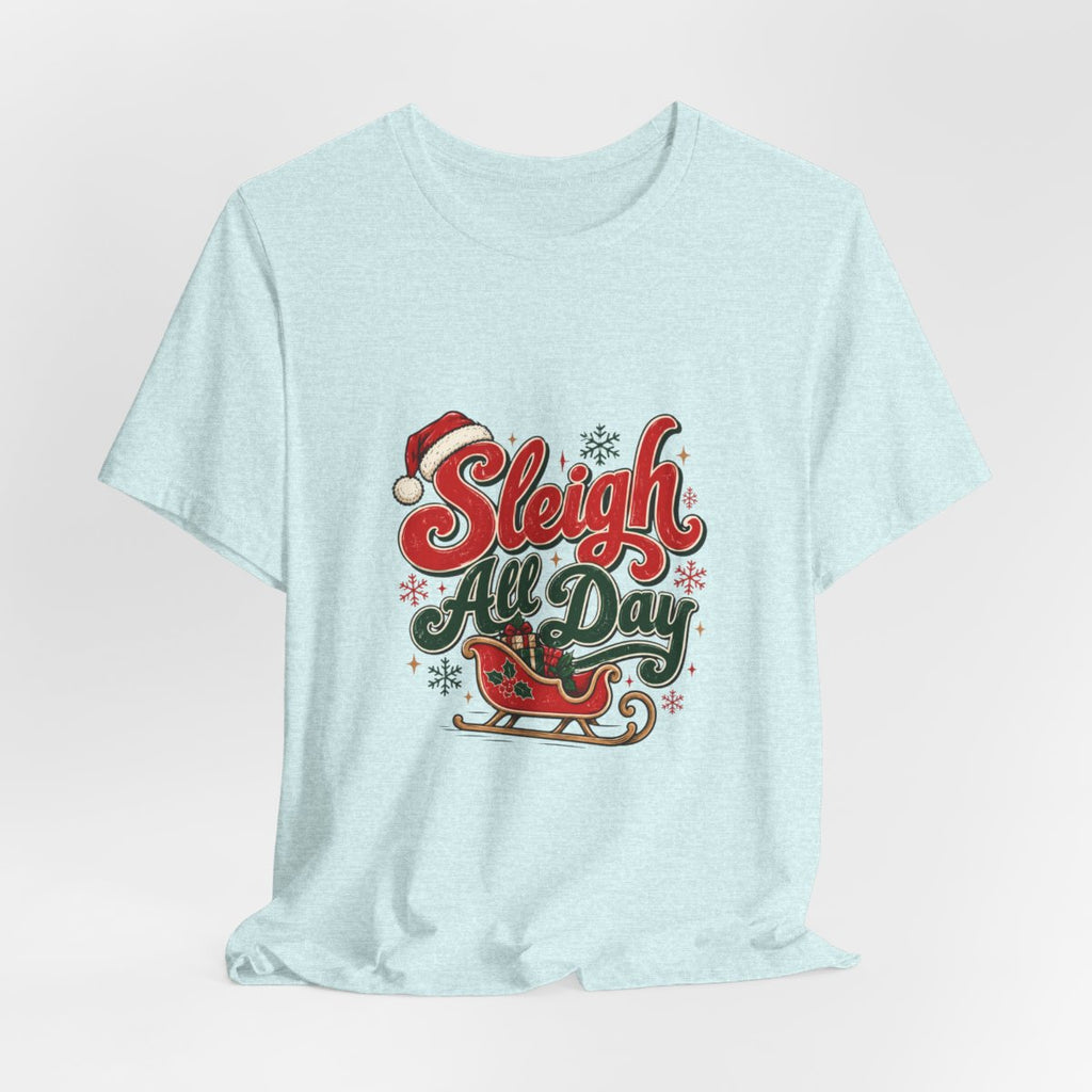 Sleigh All Day tee | Santa Sleigh Christmas graphic T-Shirt, holiday winter design